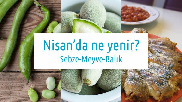 Nisan ayında ne yenir